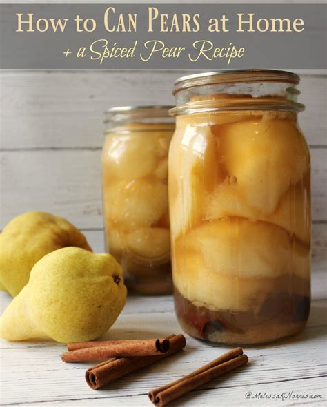 How to Can Pears + Spiced Pear Canning Recipe - Melissa K. Norris