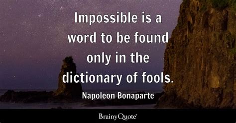 Napoleon Bonaparte - Impossible is a word to be found only...