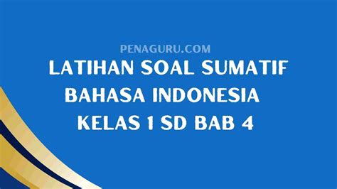 Latihan Soal Sumatif Bahasa Indonesia Kelas 1 Bab 4 Kurikulum Merdeka ...