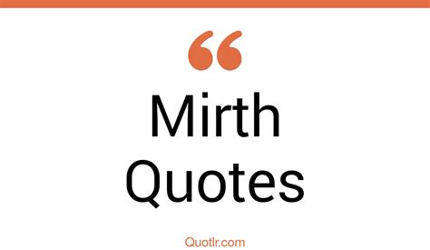 69 Breathtaking Mirth Quotes (house of mirth, house of mirth important, with mirth and laughter)