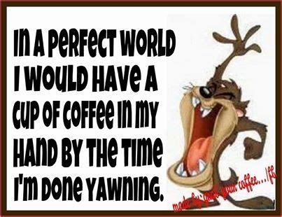 in a perfect world quotes quote coffee morning funny quotes taz humor coffee humor coffee quotes ...