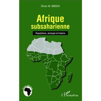 Afrique subsaharienne Populations, écologie et histoire - broché - Olivier M. Mbodo - Achat ...