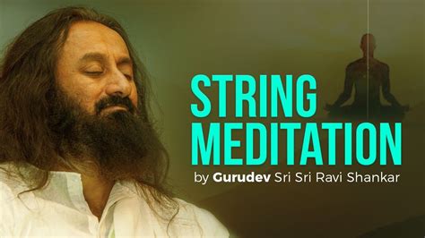 String Meditation by Gurudev Sri Sri Ravi Shankar - YouTube Sri Sri ...