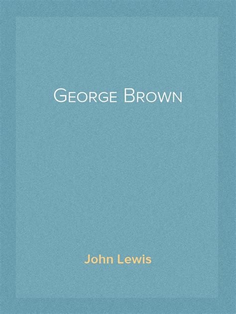 Read George Brown Online by John Lewis | Books