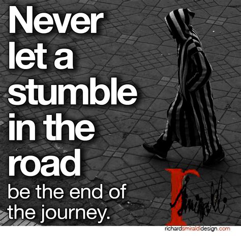 Never let a stumble in the road be the end of the journey. #motivation #truth #workoutmotivation ...