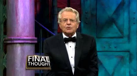 The Jerry Springer Show - Season 25 Springer Spectacular Final Thought