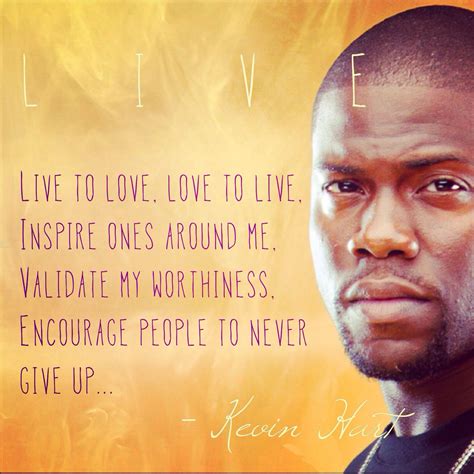 Kevin Hart Quote #kevinHart #khart #hartBeatProductions #quote #live #love #inspire #validat ...