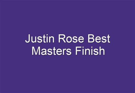 Justin Rose Best Masters Finish