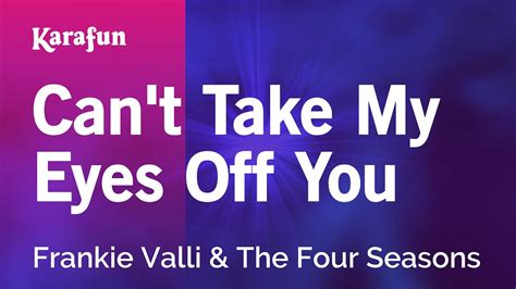 Can't Take My Eyes Off You - Frankie Valli & The Four Seasons | Karaoke ...