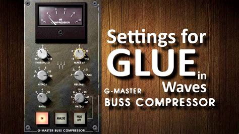 Settings for GLUE in Waves SSL G-Master Bus Compressor - YouTube