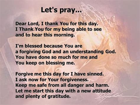 Let's pray... Dear Lord, I thank You for this day. I Thank You for ...