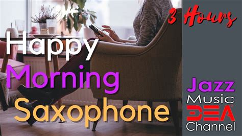 Happy Morning Saxophone Music: Relaxing Jazz & Bossa Nova Music For ...