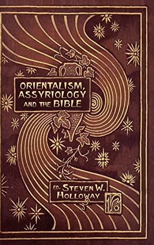 Orientalism, Assyriology and the Bible (Hebrew Bible Monographs): 9781905048373 - AbeBooks