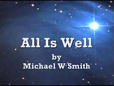 All Is Well by Michael W Smith Lyrics - YouTube