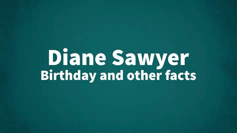 Diane Sawyer - Birthday and other facts