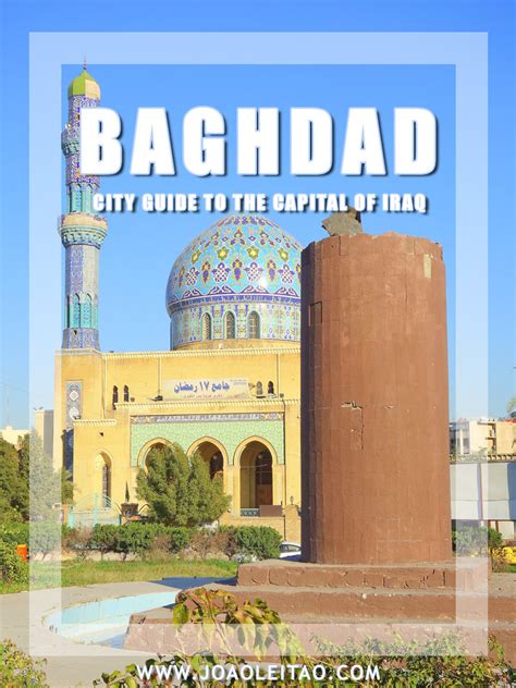 What To Visit In Baghdad The Capital Of Iraq