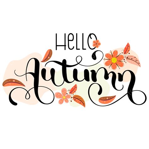 Hello Autumn Leaves Text Hand Lettering With Flowers And Fall, Hello Autumn, Autumn, Hello Fall ...