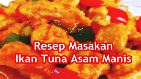 Resep Masakan Ikan Tuna Asam Manis - YouTube