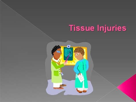 Tissue Injuries What is a tissue Group Types