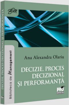 Decizie, proces decizional si performanta - Ana Alexandru Olariu