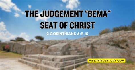 The Judgement ‘Bema’ Seat of Christ – 2 Corinthians 5:9-10