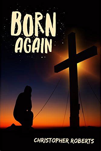 Born Again - Kindle edition by Roberts, Christopher. Religion ...