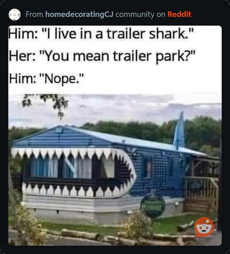 Trailer Shark : r/trailerparkboys