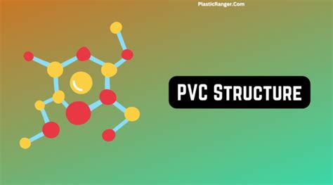 Structure of PVC | A Comprehensive Overview - PlasticRanger