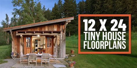 12 x 24 Tiny Home Designs, Floorplans, Costs and More - The Tiny Life