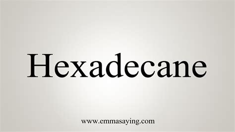 How To Say Hexadecane - YouTube