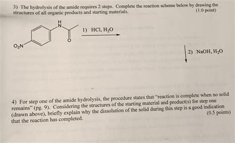 OneClass: 3) The hydrolysis of the amide requires 2 steps. Complete the ...