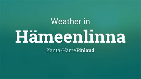 Weather for Hämeenlinna, Finland