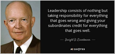 Dwight D. Eisenhower quote: Leadership consists of nothing but taking ...