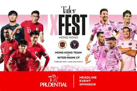 "Tatler XFEST: Hong Kong Team vs. Inter-Miami CF" Tickets Lucky Draw | Prudential HK