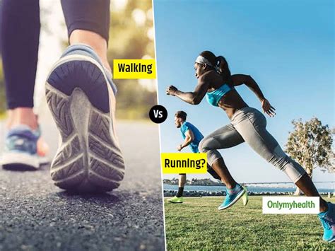 Walking Vs Running: Which One Is Better? | OnlyMyHealth