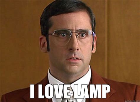 I LOVE LAMP - Anchorman Brick - quickmeme