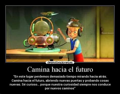 Camina hacia el futuro | Desmotivaciones