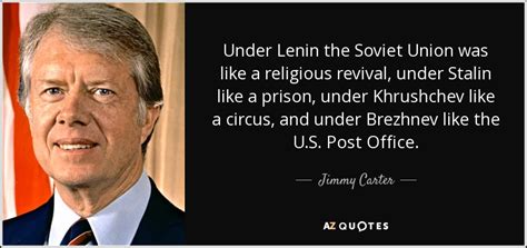 Jimmy Carter quote: Under Lenin the Soviet Union was like a religious revival...