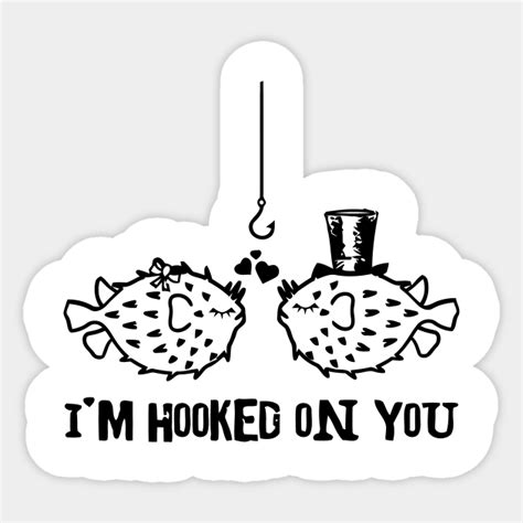 I'm Hooked On You - Im Hooked On You - Sticker | TeePublic