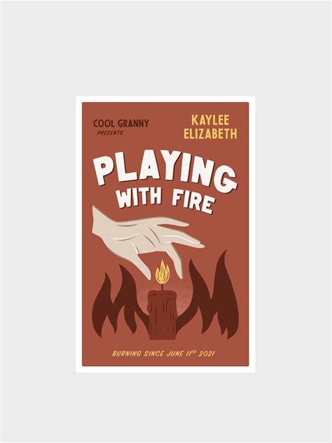 'Playing With Fire' Release Poster designed by Kevin Tudball — Kaylee ...