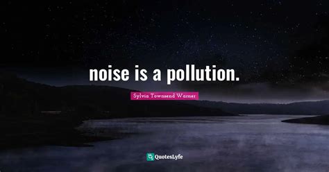 Best Noise Pollution Quotes with images to share and download for free at QuotesLyfe