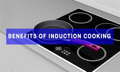 Benefits of Induction Cooking