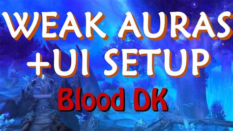 Weak Auras and UI Info for my Blood Death Knight - Shadowlands 9.0 ...