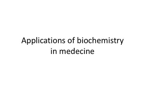 Applications of biochemistry