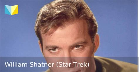 William Shatner Star Trek Quotes. QuotesGram