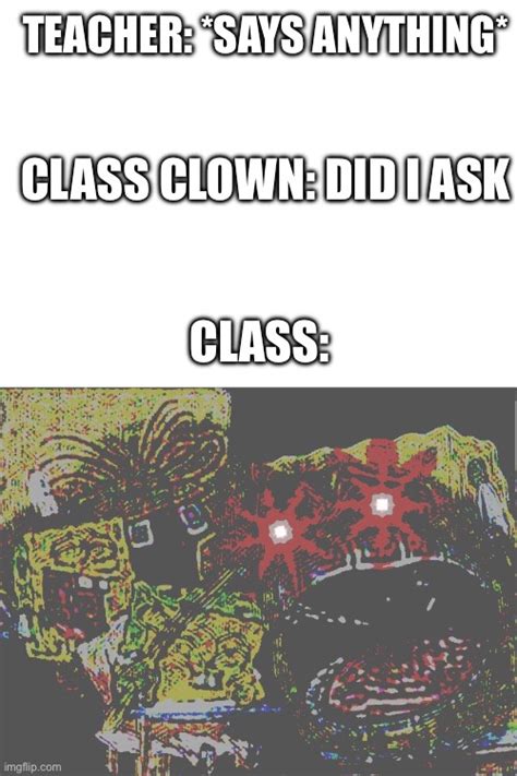 Class clown - Imgflip