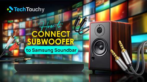 How to Connect Subwoofer to Samsung Soundbar – Full Guide - Techtouchy