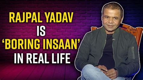 Rajpal Yadav Reveals He is Boring in Real Life Talks About Seriousness ...