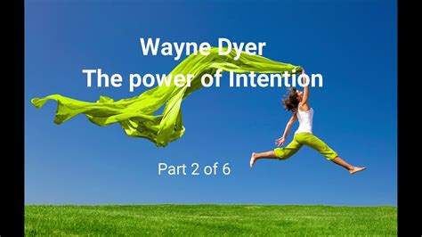 Dr Wayne Dyer the power of intention 2 of 6 - YouTube