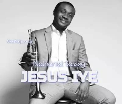 DOWNLOAD SONG: Nathaniel Bassey - Jesus Iye (Mp3 & Lyrics) | CeeNaija